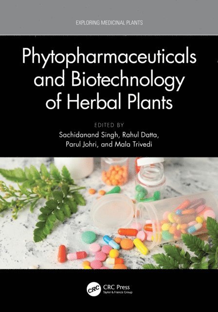 Mala Trivedi, Parul Johri, Rahul Datta, Sachidanand Singh - Phytopharmaceuticals and Biotechnology of Herbal Plants, E-bok