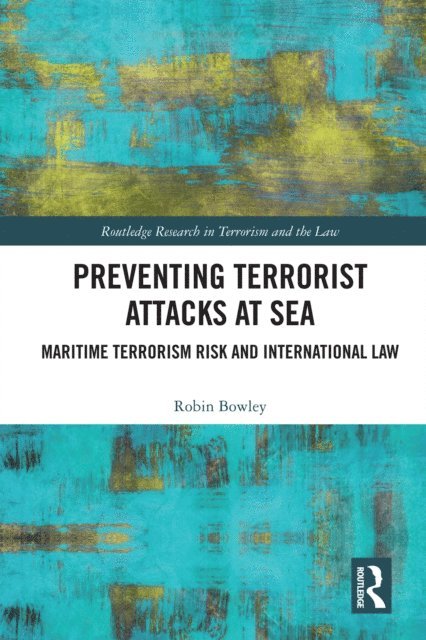 Robin Bowley - Preventing Terrorist Attacks at Sea, E-bok