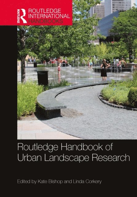 Linda Corkery, Kate Bishop - Routledge Handbook of Urban Landscape Research, E-bok