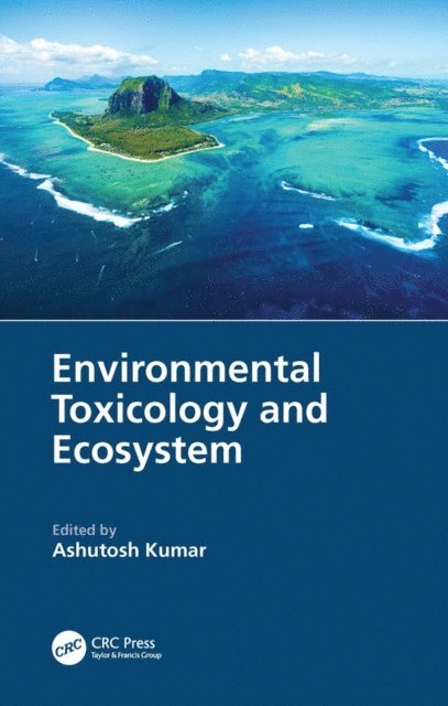 Ashutosh Kumar - Environmental Toxicology and Ecosystem, E-bok