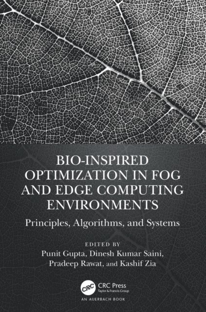 Kashif Zia, Pradeep Rawat, Dinesh Kumar Saini, Punit Gupta - Bio-Inspired Optimization in Fog and Edge Computing Environments, E-bok