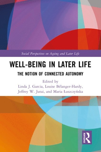 Maria Luszczynska, Jeffrey W. Jutai, Louise Belanger-Hardy, Linda J. Garcia - Well-being In Later Life, E-bok