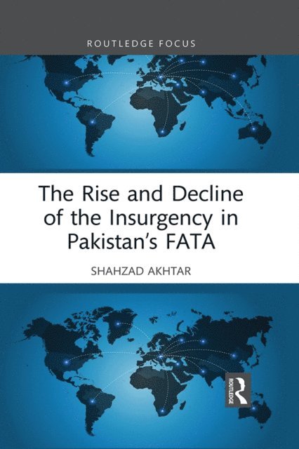 Shahzad Akhtar - Rise and Decline of the Insurgency in Pakistan's FATA, E-bok