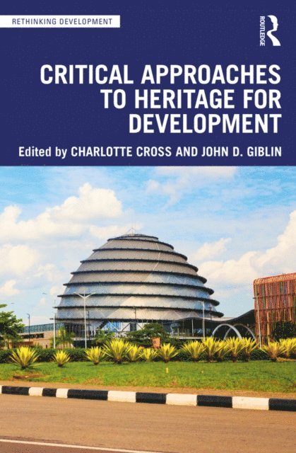 John D. Giblin, Charlotte Cross - Critical Approaches to Heritage for Development, E-bok