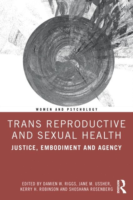 Shoshana Rosenberg, Kerry H. Robinson, Jane M. Ussher, Damien W. Riggs - Trans Reproductive and Sexual Health, E-bok