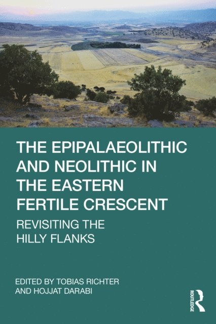 Hojjat Darabi, Tobias Richter - Epipalaeolithic and Neolithic in the Eastern Fertile Crescent, E-bok