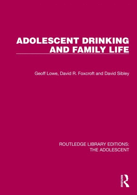 David Sibley, David R. Foxcroft, Geoff Lowe - Adolescent Drinking and Family Life, E-bok
