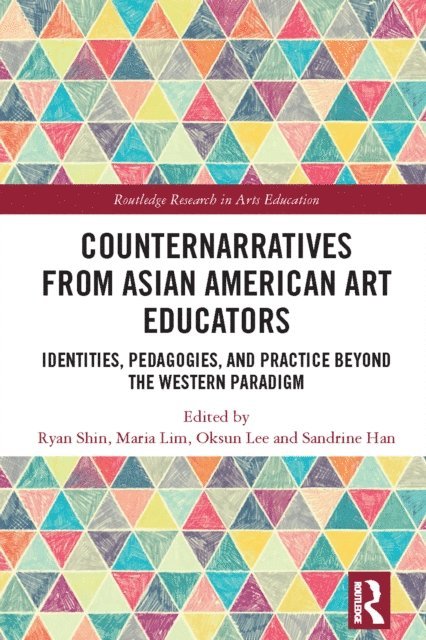 Sandrine Han, Oksun Lee, Maria Lim, Ryan Shin - Counternarratives from Asian American Art Educators, E-bok