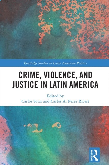 Carlos A. Perez Ricart, Carlos Solar - Crime, Violence, and Justice in Latin America, E-bok