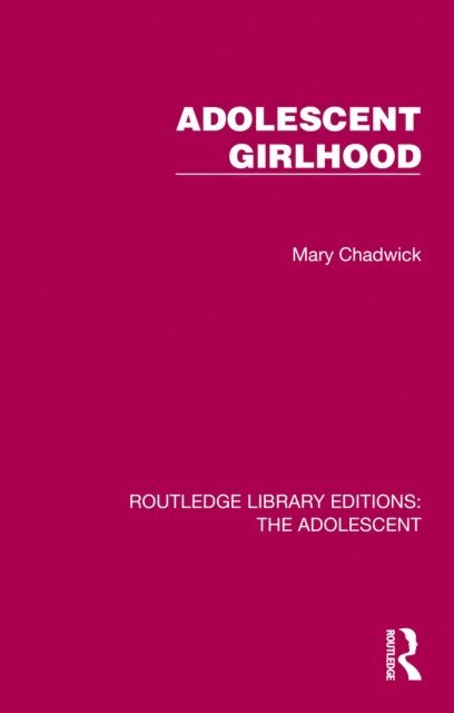 Mary Chadwick - Adolescent Girlhood, E-bok