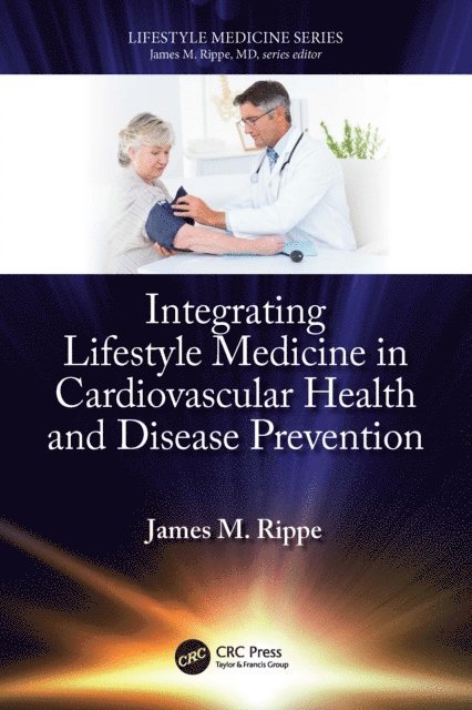 James M. Rippe - Integrating Lifestyle Medicine in Cardiovascular Health and Disease Prevention, E-bok