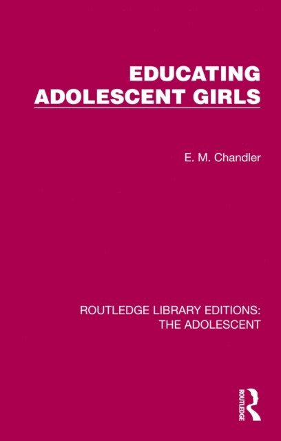 E. M. Chandler - Educating Adolescent Girls, E-bok