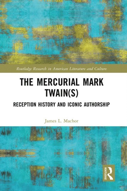 James L. Machor - Mercurial Mark Twain(s), E-bok