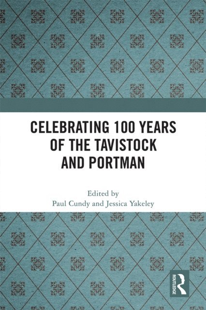 Jessica Yakeley, Paul Cundy - Celebrating 100 years of the Tavistock and Portman, E-bok