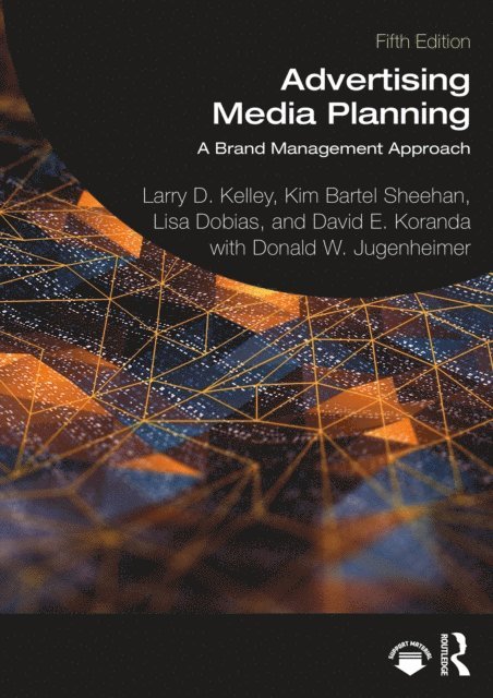 Donald W. Jugenheimer, David E. Koranda, Lisa Dobias, Kim Bartel Sheehan, Larry D. Kelley - Advertising Media Planning, E-bok