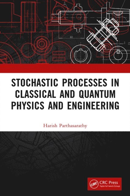 Harish Parthasarathy - Stochastic Processes in Classical and Quantum Physics and Engineering, E-bok