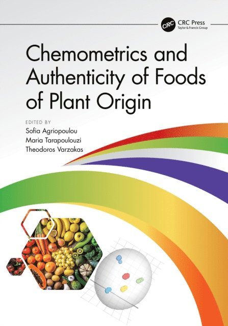 Theodoros Varzakas, Maria Tarapoulouzi, Sofia Agriopoulou - Chemometrics and Authenticity of Foods of Plant Origin, E-bok
