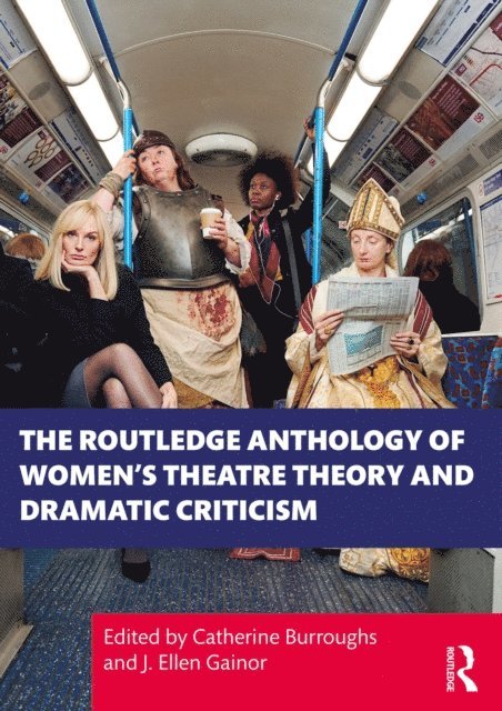 J. Ellen Gainor, Catherine Burroughs - Routledge Anthology of Women's Theatre Theory and Dramatic Criticism, E-bok