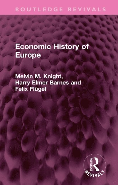 Felix Flugel, Harry Elmer Barnes, Melvin M. Knight - Economic History of Europe, E-bok