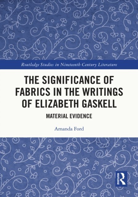 Amanda Ford - Significance of Fabrics in the Writings of Elizabeth Gaskell, E-bok. Tillgänglighet: Lägg i varukorg
