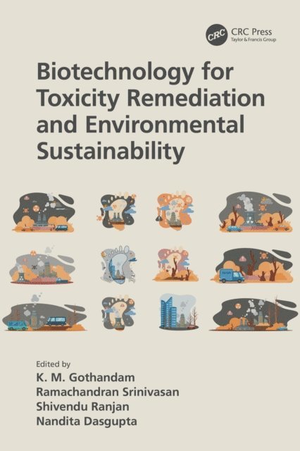 Nandita Dasgupta, Shivendu Ranjan, Ramachandran Srinivasan, K. M. Gothandam - Biotechnology for Toxicity Remediation and Environmental Sustainability, E-bok