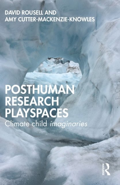 Amy Cutter-Mackenzie-Knowles, David Rousell - Posthuman research playspaces, E-bok