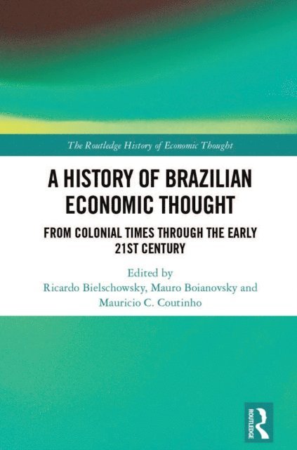 Mauricio Chalfin Coutinho, Mauro Boianovsky, Ricardo Bielschowsky - History of Brazilian Economic Thought, E-bok