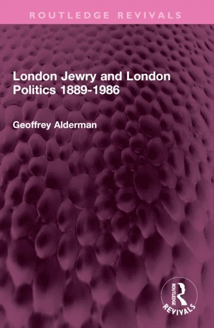 Geoffrey Alderman - London Jewry and London Politics 1889-1986, E-bok