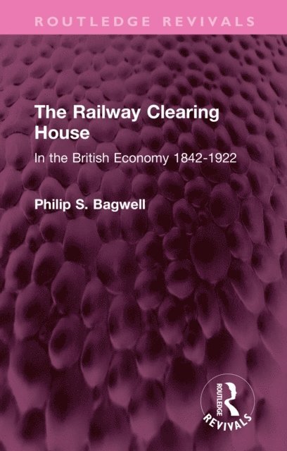 Philip S. Bagwell - Railway Clearing House, E-bok