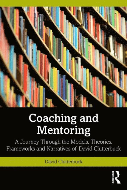 David Clutterbuck - Coaching and Mentoring, E-bok