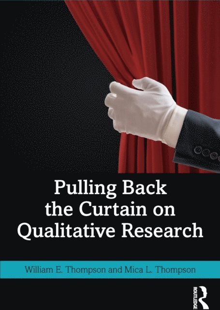 Mica Thompson, William Thompson - Pulling Back the Curtain on Qualitative Research, E-bok
