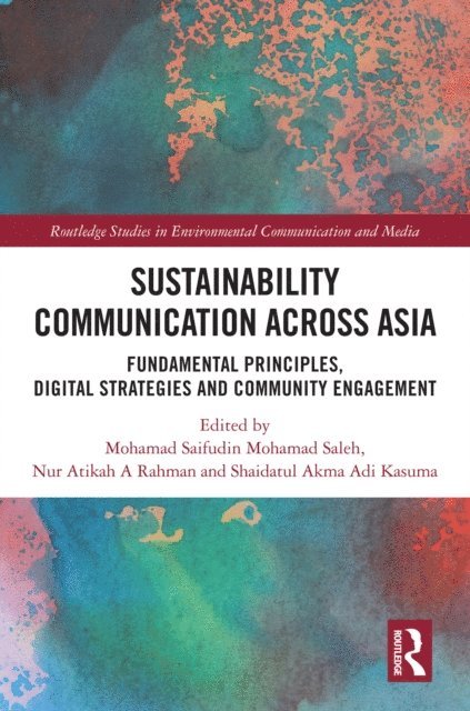 Shaidatul Akma Adi Kasuma, Nur Atikah A Rahman, Mohamad Saifudin Mohamad Saleh - Sustainability Communication across Asia, E-bok
