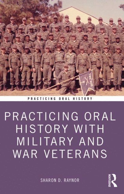 Sharon Raynor - Practicing Oral History with Military and War Veterans, E-bok