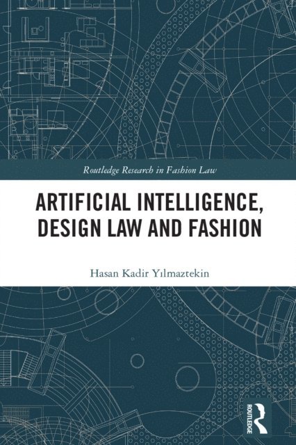 Hasan Kadir Yilmaztekin - Artificial Intelligence, Design Law and Fashion, E-bok