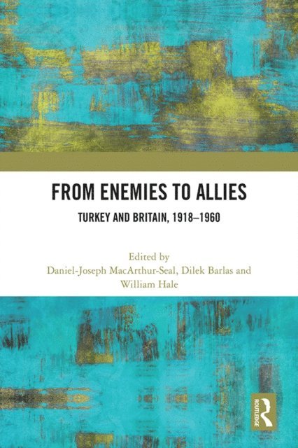 William Hale, Dilek Barlas, Daniel-Joseph MacArthur-Seal - From Enemies to Allies, E-bok