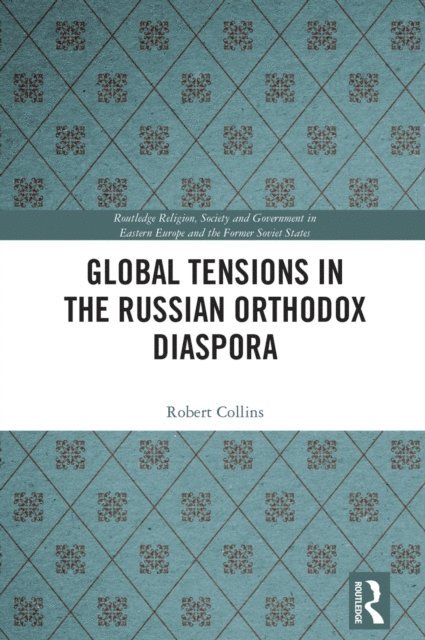 Robert Collins - Global Tensions in the Russian Orthodox Diaspora, E-bok