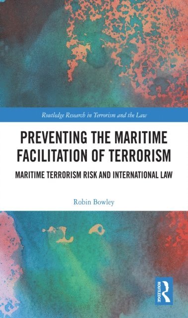 Robin Bowley - Preventing the Maritime Facilitation of Terrorism, E-bok