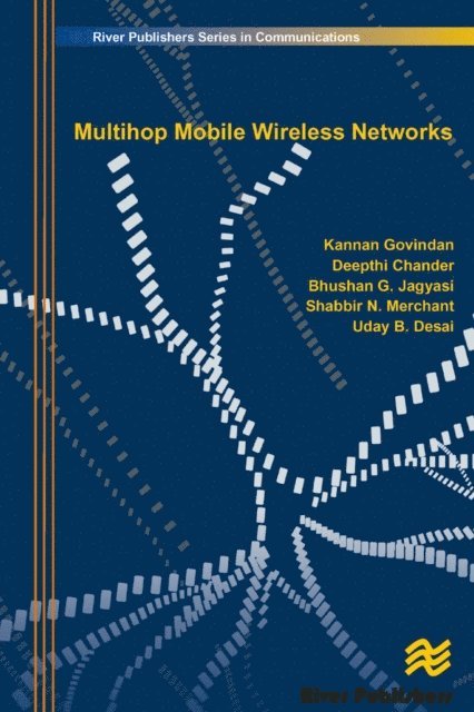Bhushan G. Jagyasi, Deepthi Chander, Kannan Govindan - Multihop Mobile Wireless Networks, E-bok