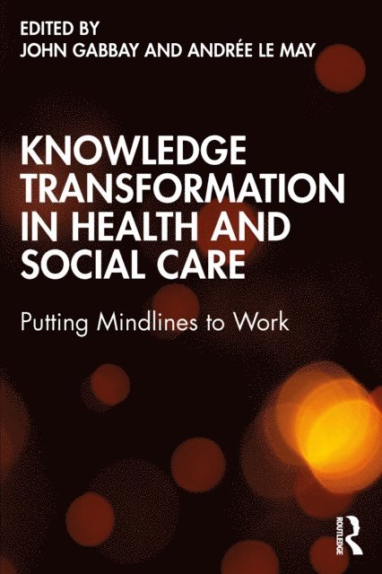 Andree le May, John Gabbay - Knowledge Transformation in Health and Social Care, E-bok