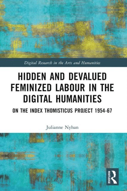 Julianne Nyhan - Hidden and Devalued Feminized Labour in the Digital Humanities, E-bok
