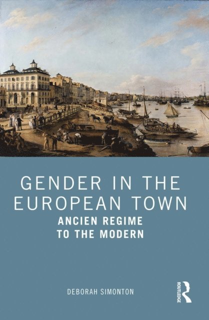Deborah Simonton - Gender in the European Town, E-bok