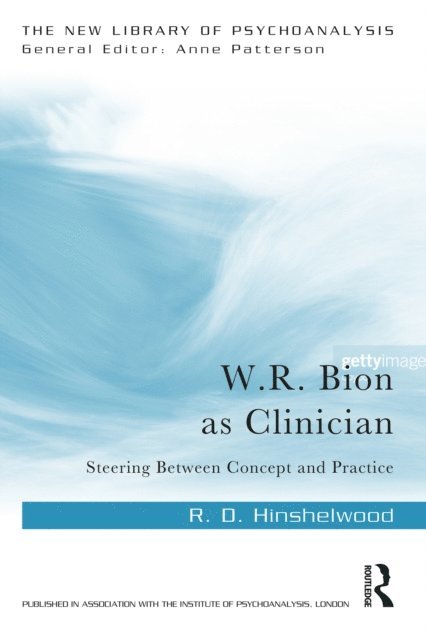 R. D. Hinshelwood - W.R. Bion as Clinician, E-bok