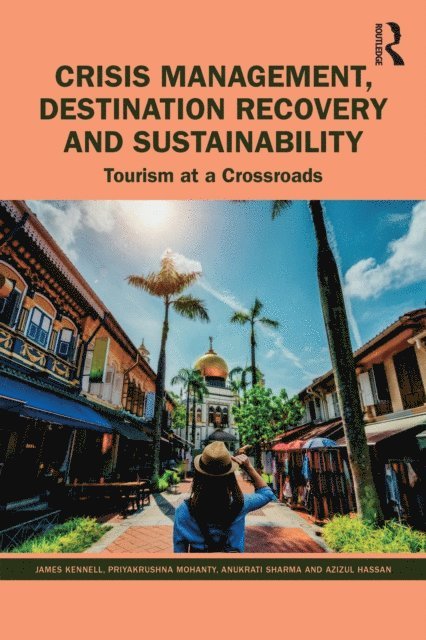 Azizul Hassan, Anukrati Sharma, Priyakrushna Mohanty, James Kennell - Crisis Management, Destination Recovery and Sustainability, E-bok