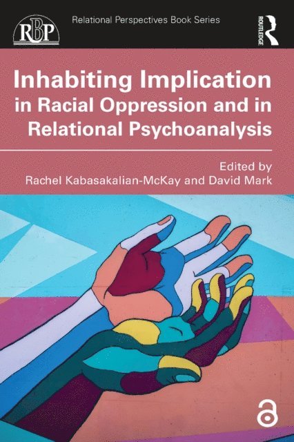 David Mark, Rachel Kabasakalian-McKay - Inhabiting Implication in Racial Oppression and in Relational Psychoanalysis, E-bok