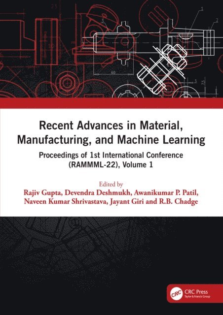 R.B. Chadge, Jayant Giri, Naveen Kumar Shrivastava, Awanikumar P. Patil, Devendra Deshmukh, Rajiv Gupta - Recent Advances in Material, Manufacturing, and Machine Learning, E-bok
