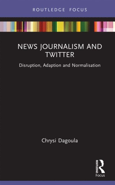 Chrysi Dagoula - News Journalism and Twitter, E-bok