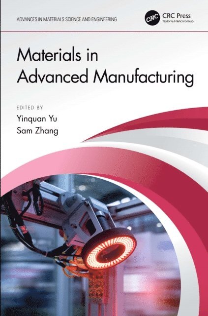 Sam Zhang, Yinquan Yu - Materials in Advanced Manufacturing, E-bok