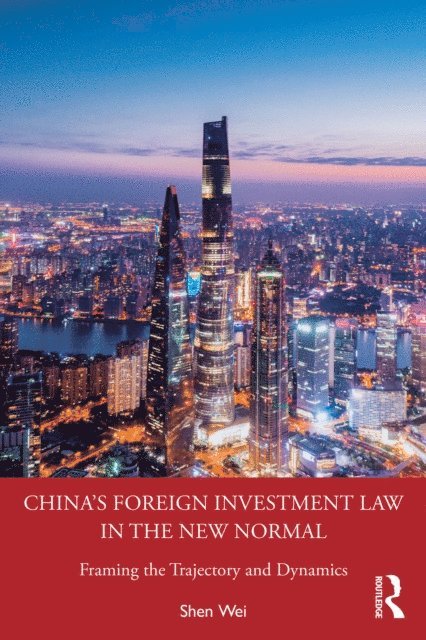 Shen Wei - China's Foreign Investment Law in the New Normal, E-bok