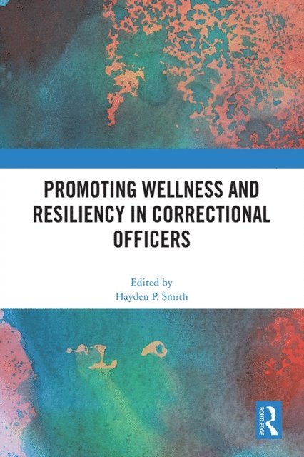 Hayden P. Smith - Promoting Wellness and Resiliency in Correctional Officers, E-bok