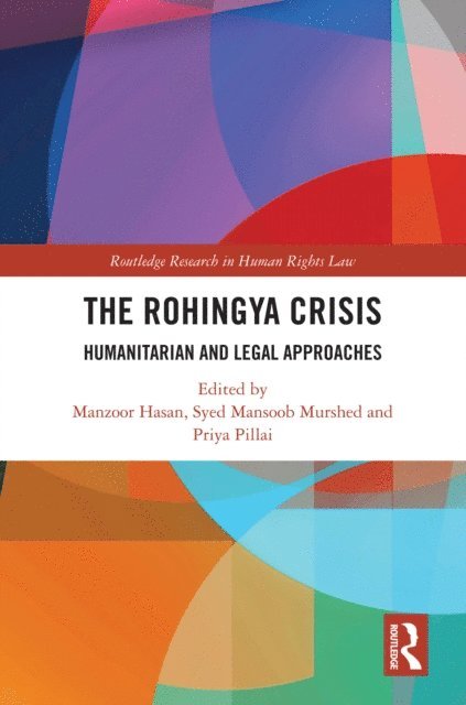 Priya Pillai, Syed Mansoob Murshed, Manzoor Hasan - Rohingya Crisis, E-bok